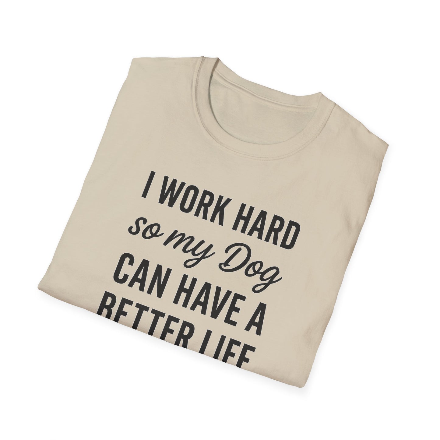 I Work Hard B T-Shirt