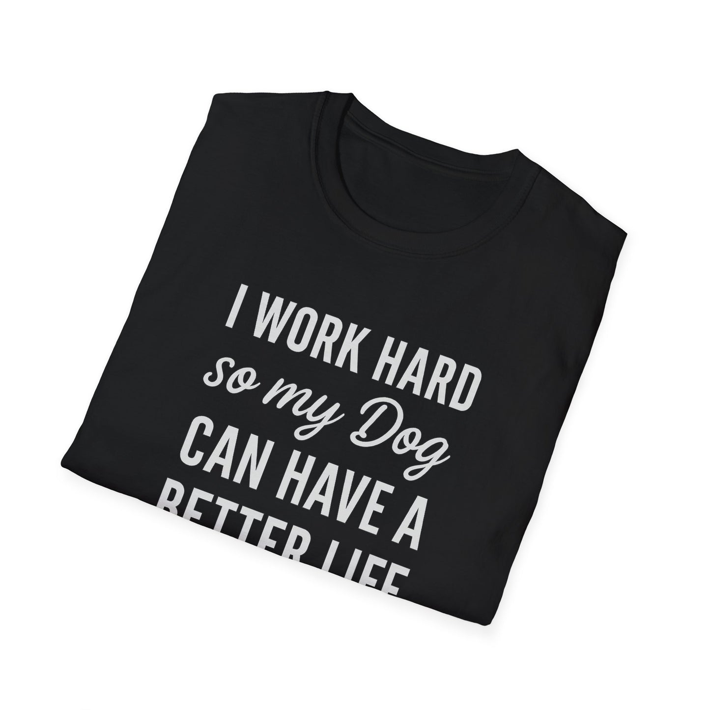 I Work Hard W T-Shirt
