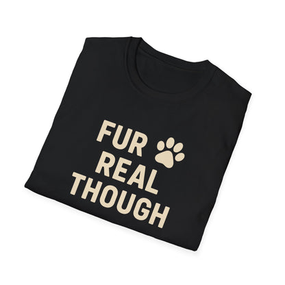 Fur Real Though C T-Shirt