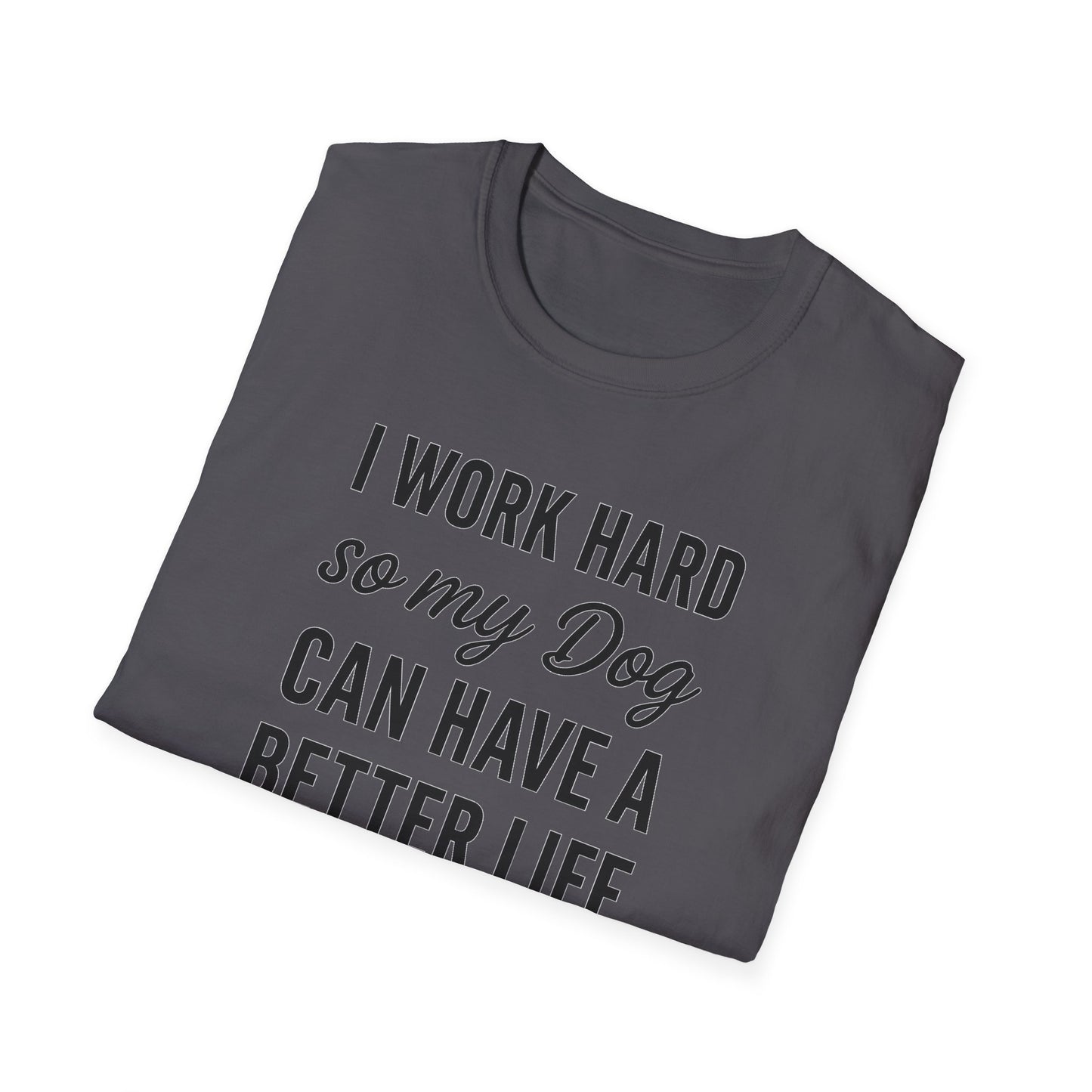 I Work Hard B T-Shirt