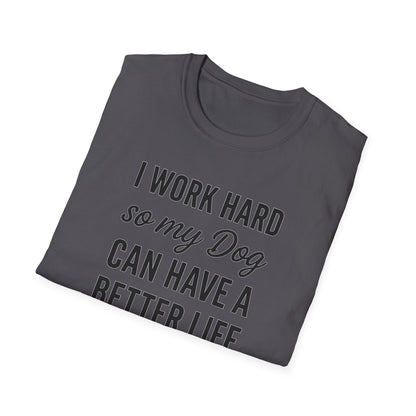 I Work Hard B T-Shirt