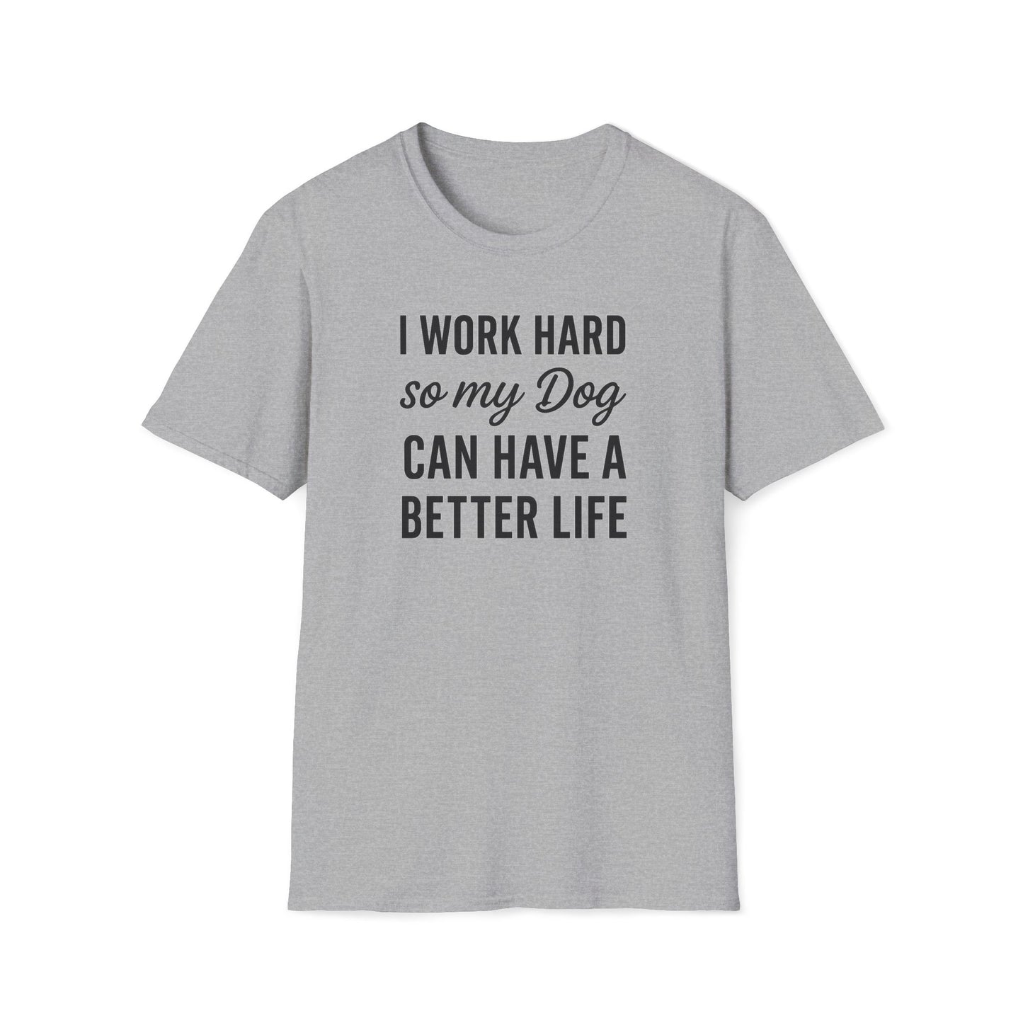 I Work Hard B T-Shirt