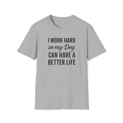 I Work Hard B T-Shirt