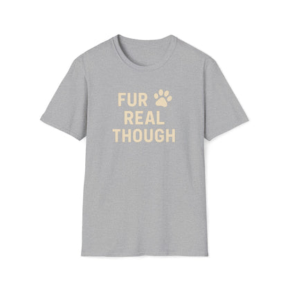 Fur Real Though C T-Shirt