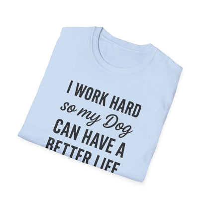 I Work Hard B T-Shirt