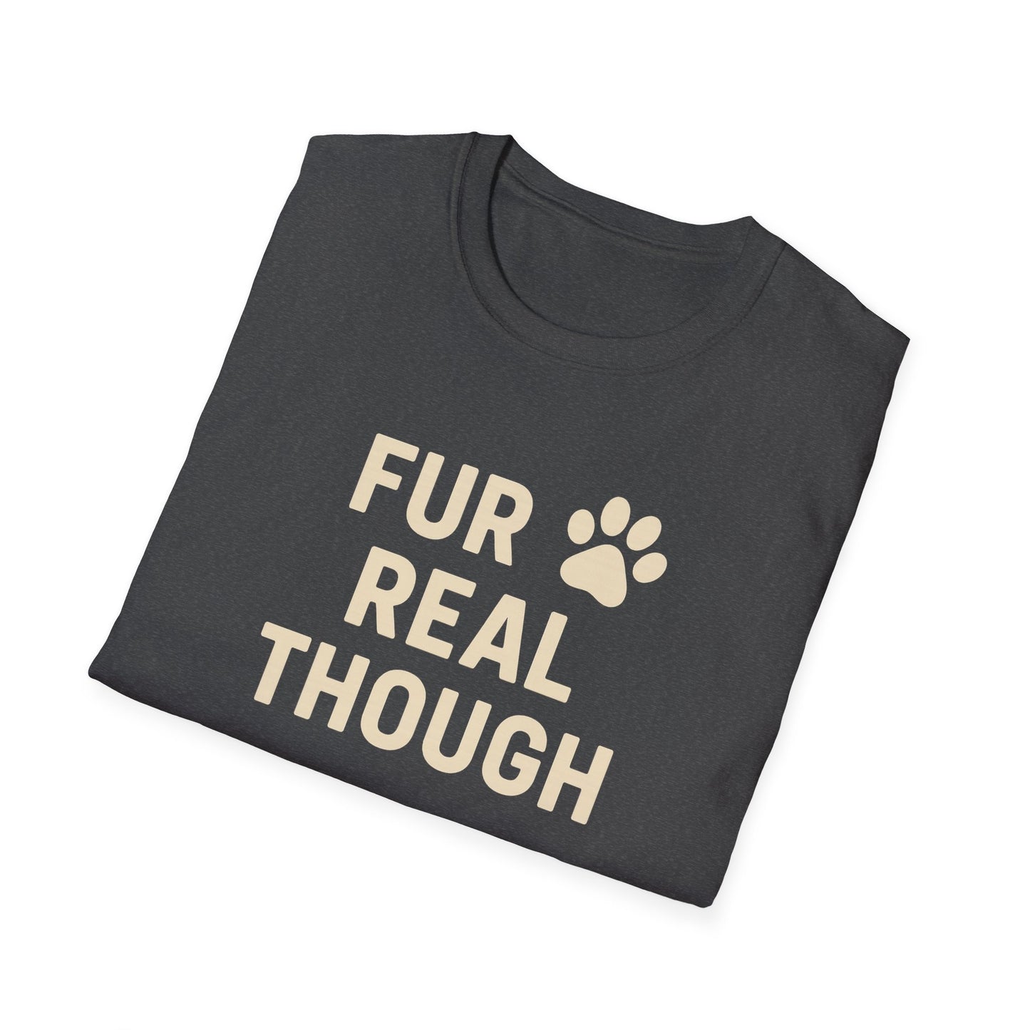 Fur Real Though C T-Shirt