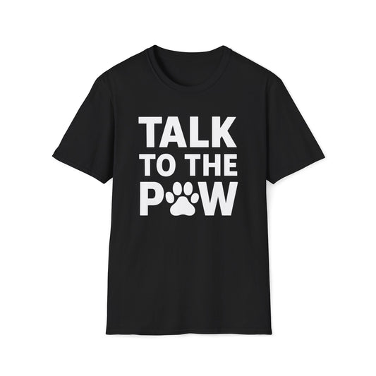Talk To The Paw W T-Shirt