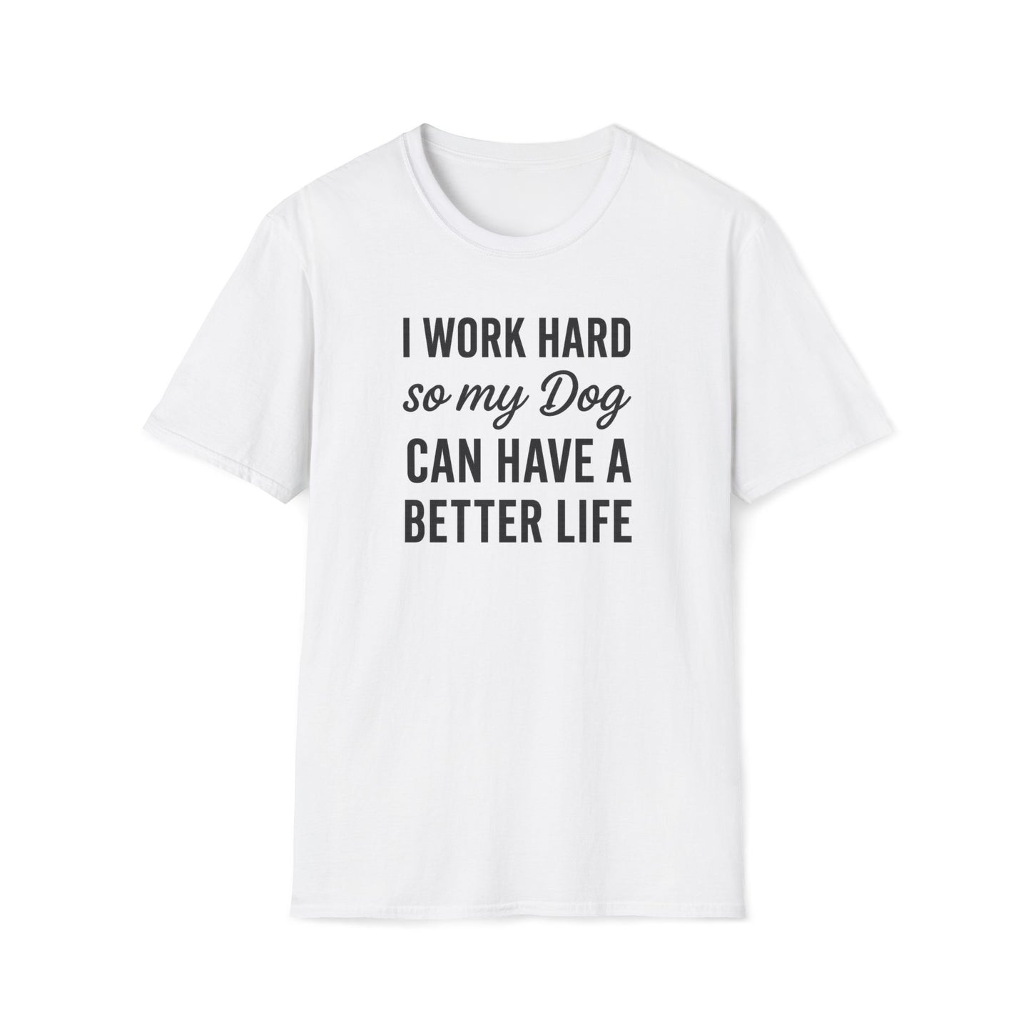 I Work Hard B T-Shirt