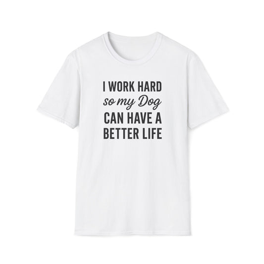 I Work Hard B T-Shirt