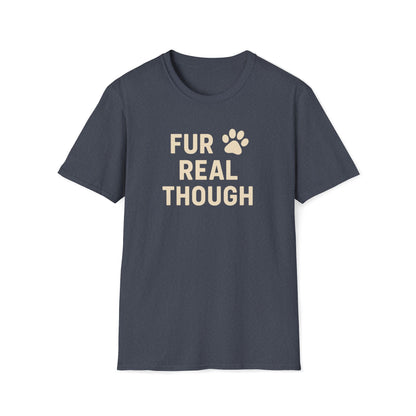 Fur Real Though C T-Shirt
