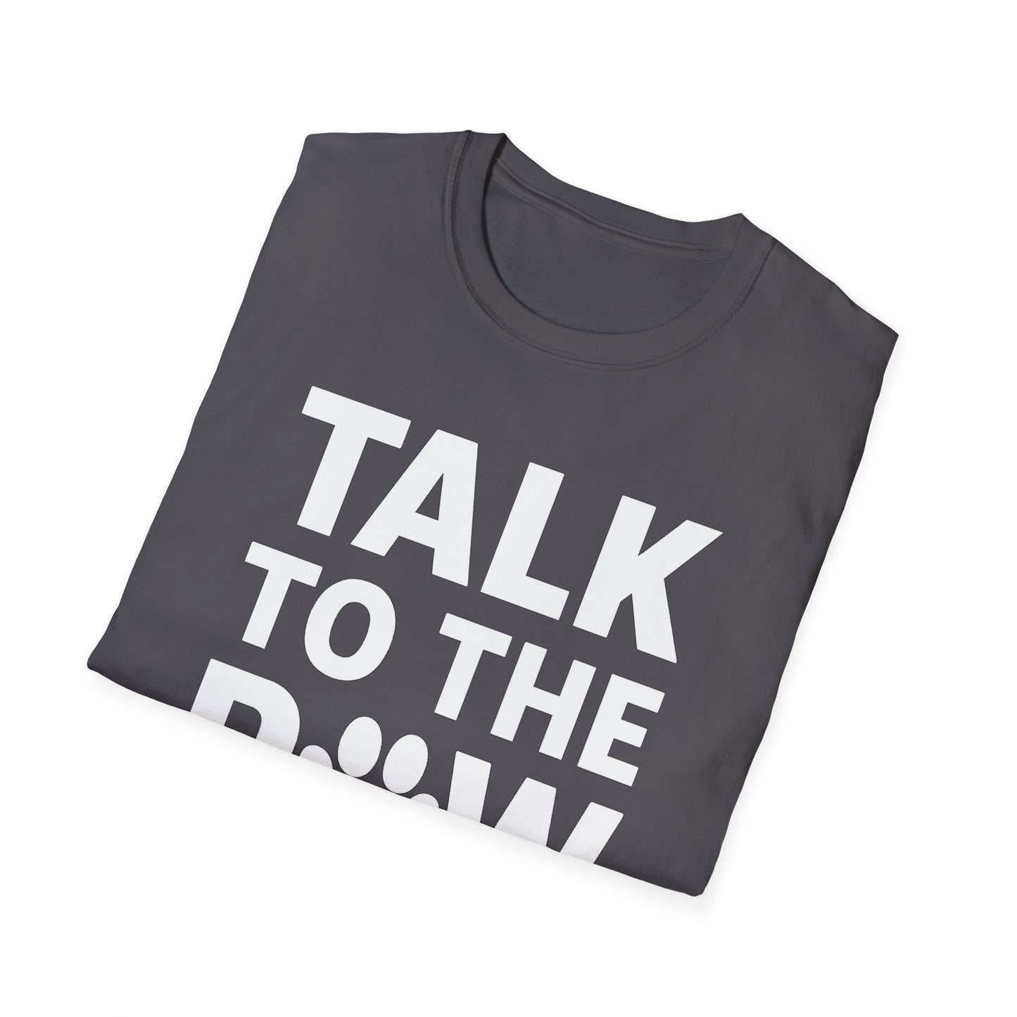 Talk To The Paw W T-Shirt