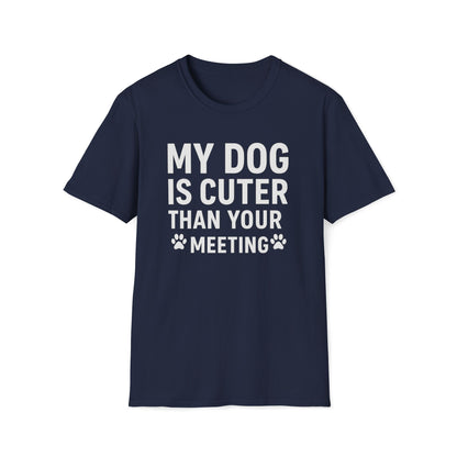 Dog is Cuter W T-Shirt