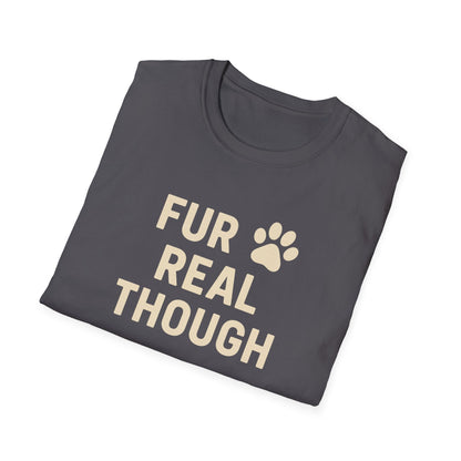 Fur Real Though C T-Shirt