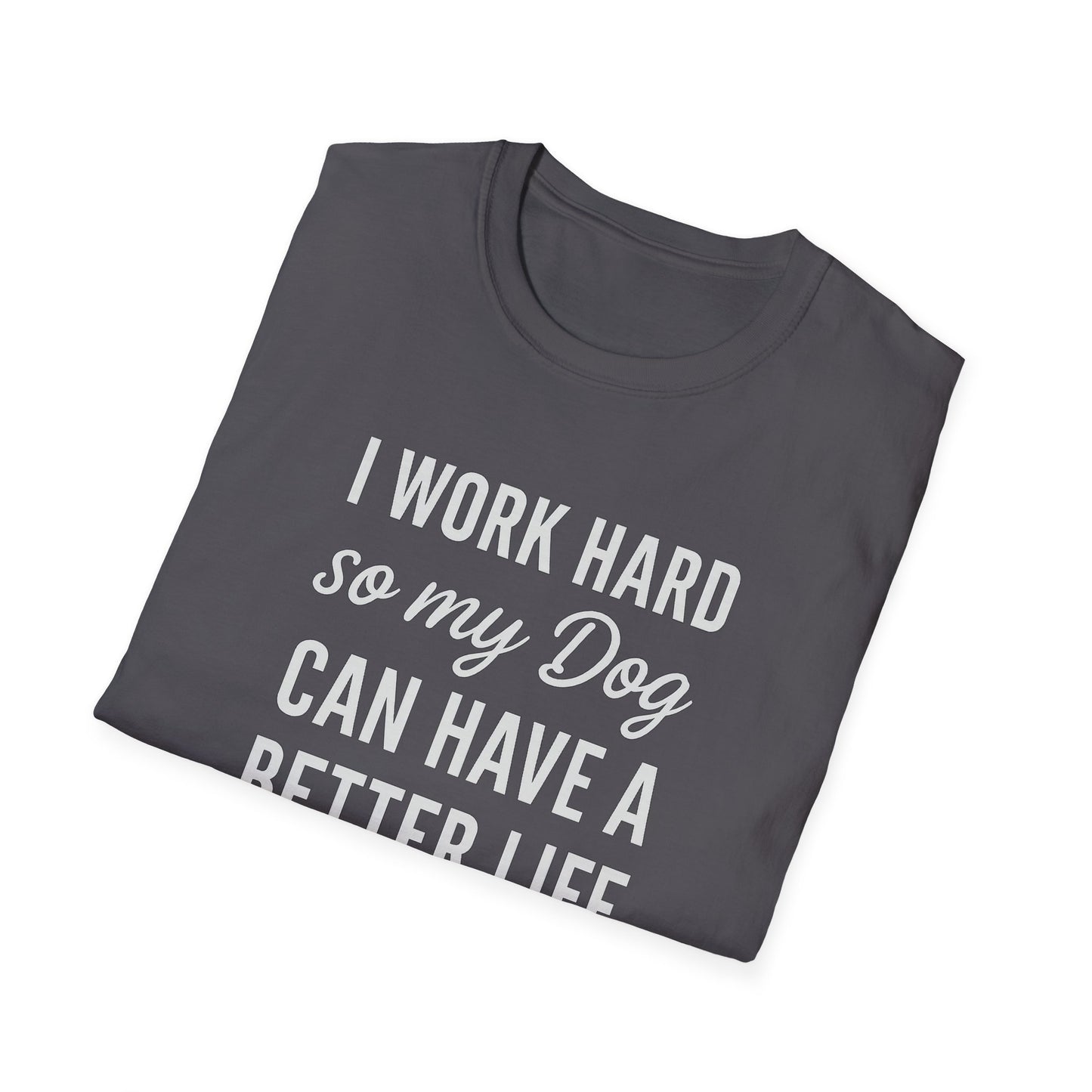 I Work Hard W T-Shirt