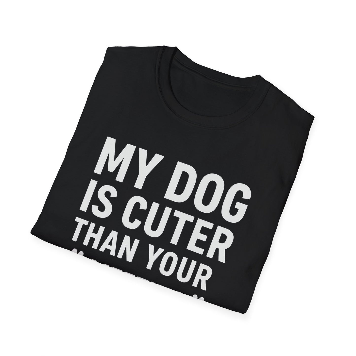 Dog is Cuter W T-Shirt