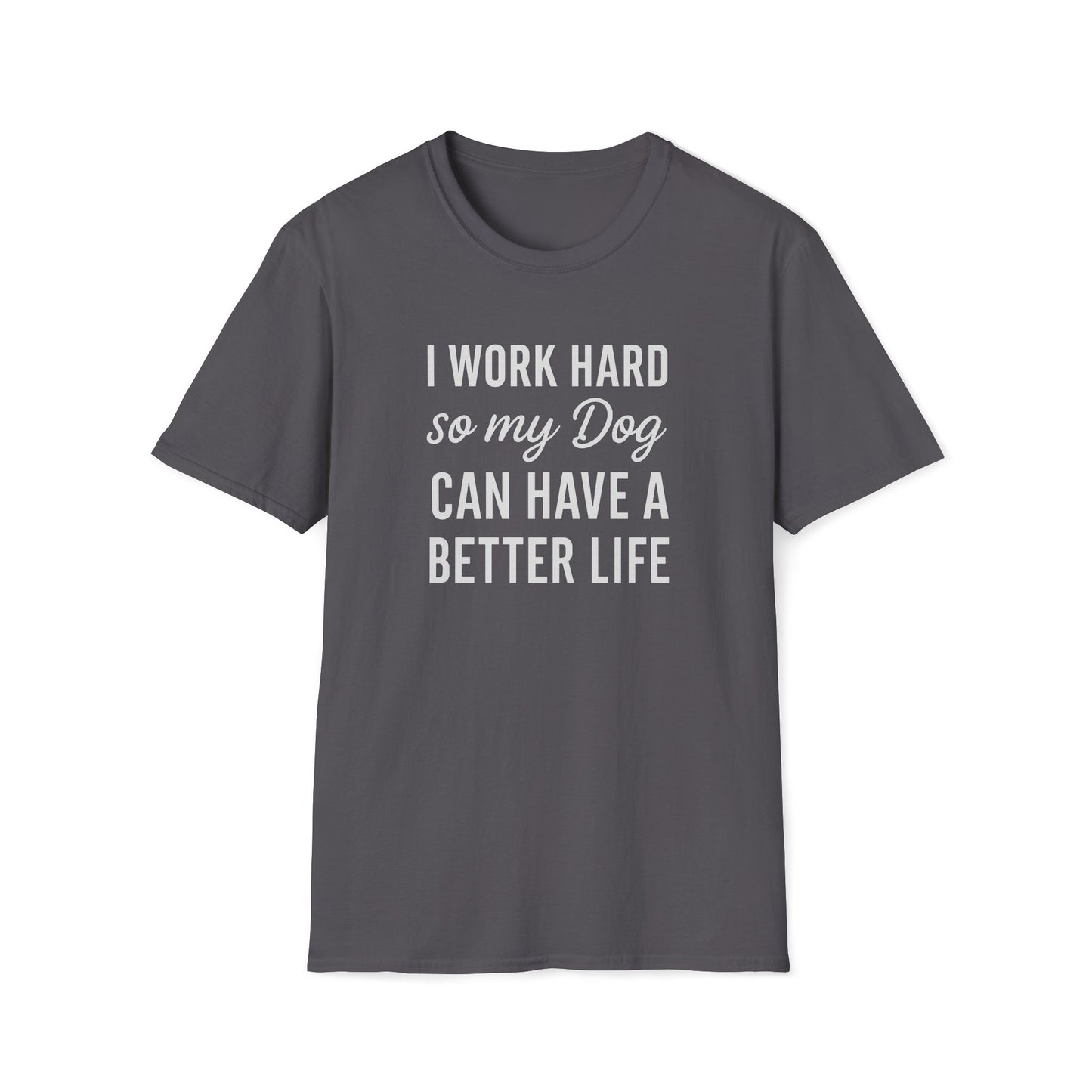 I Work Hard W T-Shirt