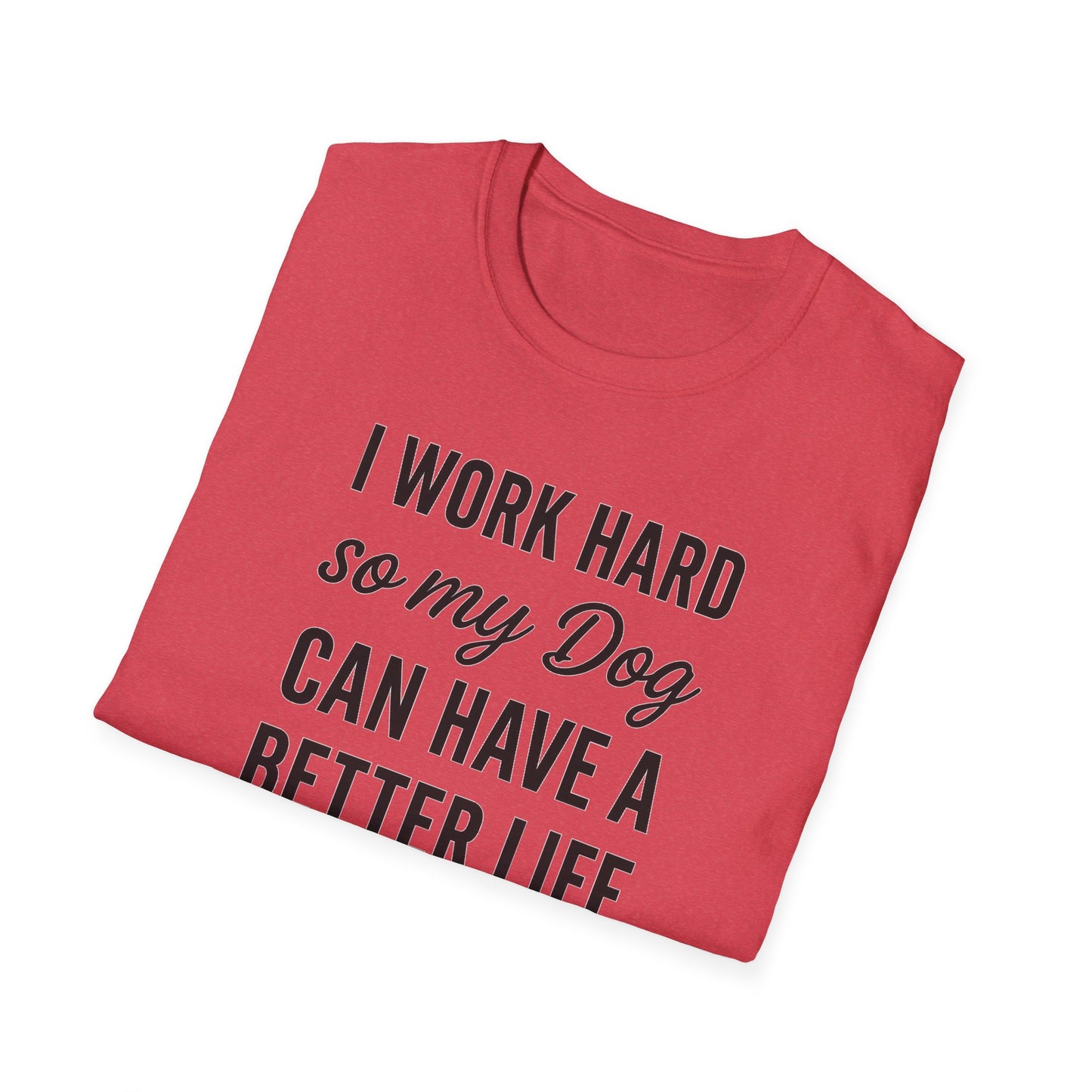 I Work Hard B T-Shirt