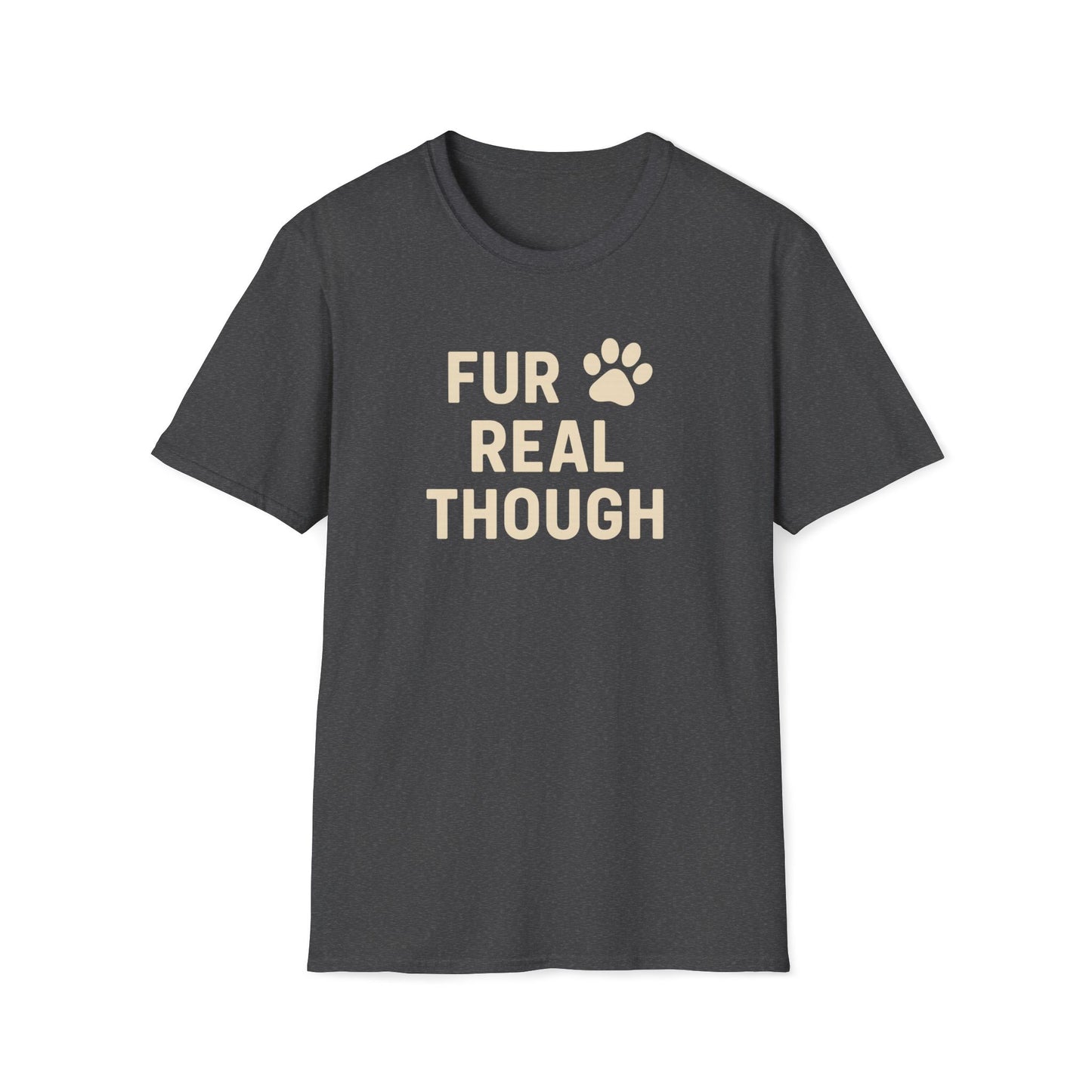 Fur Real Though C T-Shirt