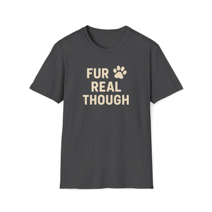 Fur Real Though C T-Shirt
