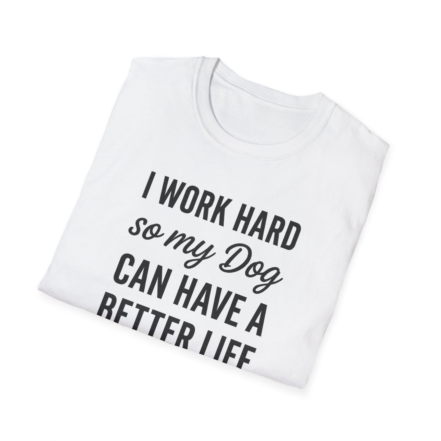 I Work Hard B T-Shirt