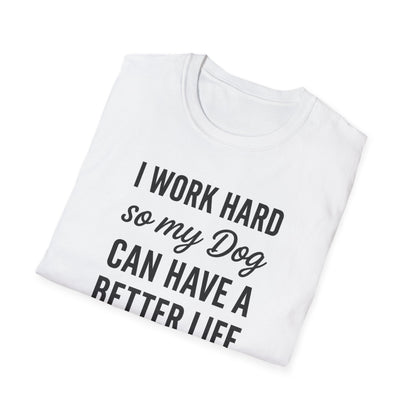 I Work Hard B T-Shirt