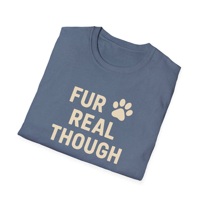 Fur Real Though C T-Shirt