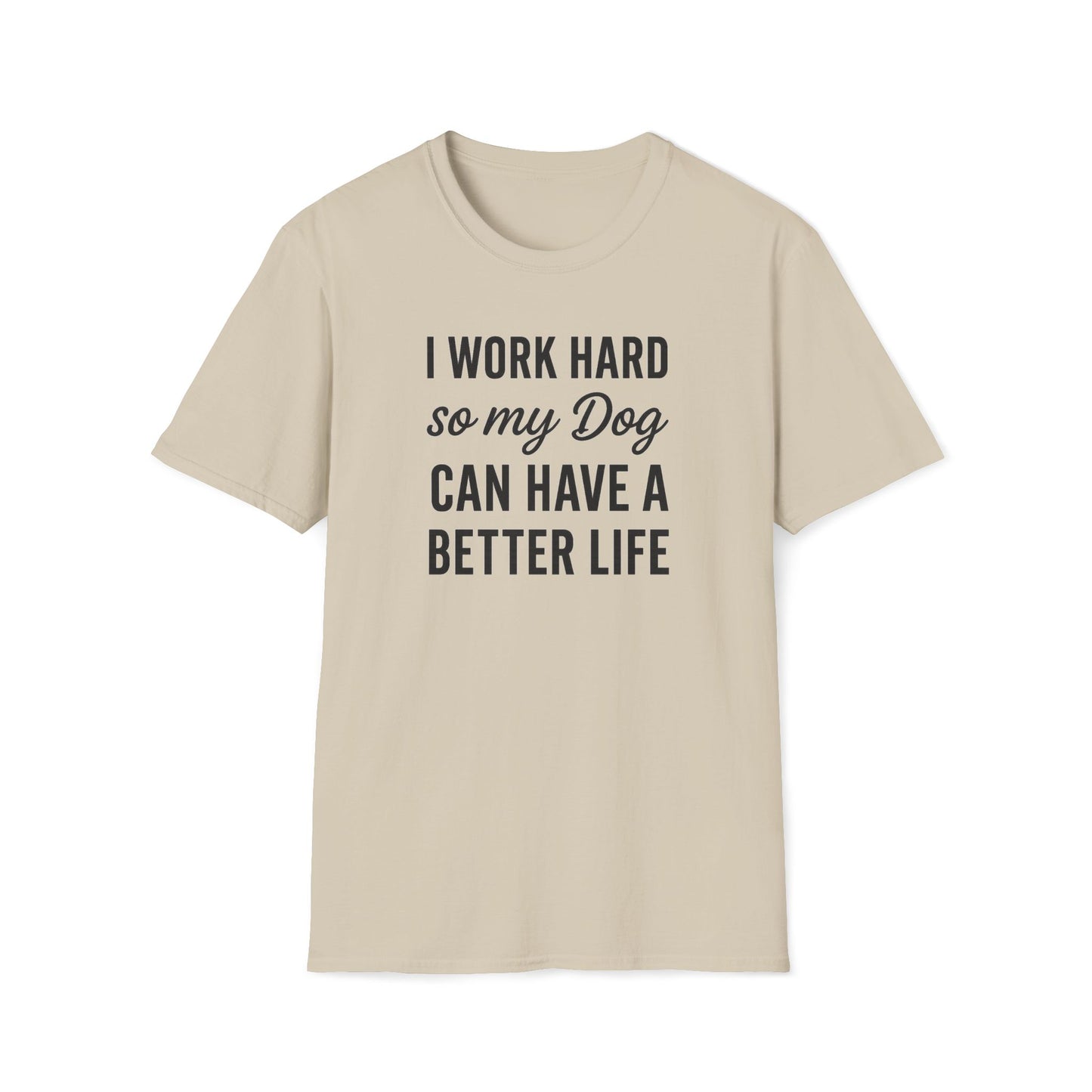 I Work Hard B T-Shirt