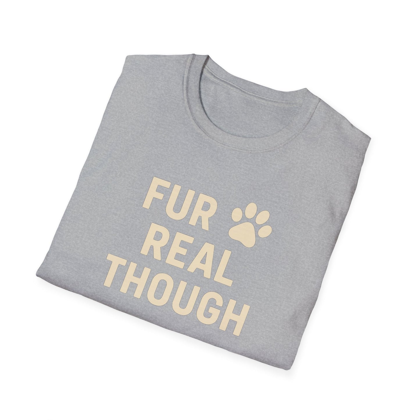 Fur Real Though C T-Shirt