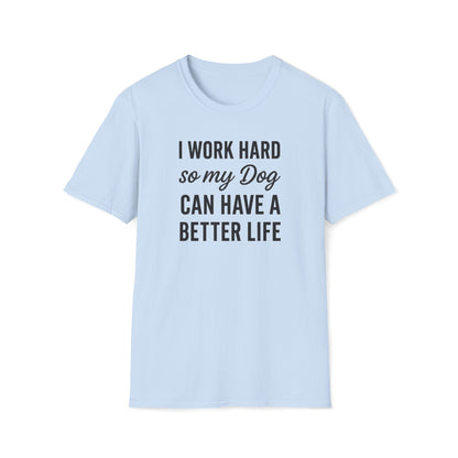 I Work Hard B T-Shirt