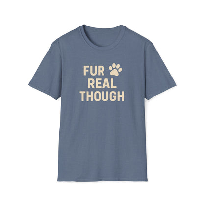 Fur Real Though C T-Shirt