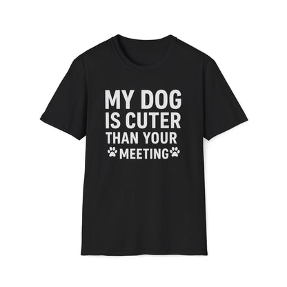 Dog is Cuter W T-Shirt