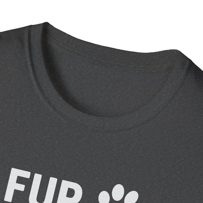 Fur Real Though W T-Shirt