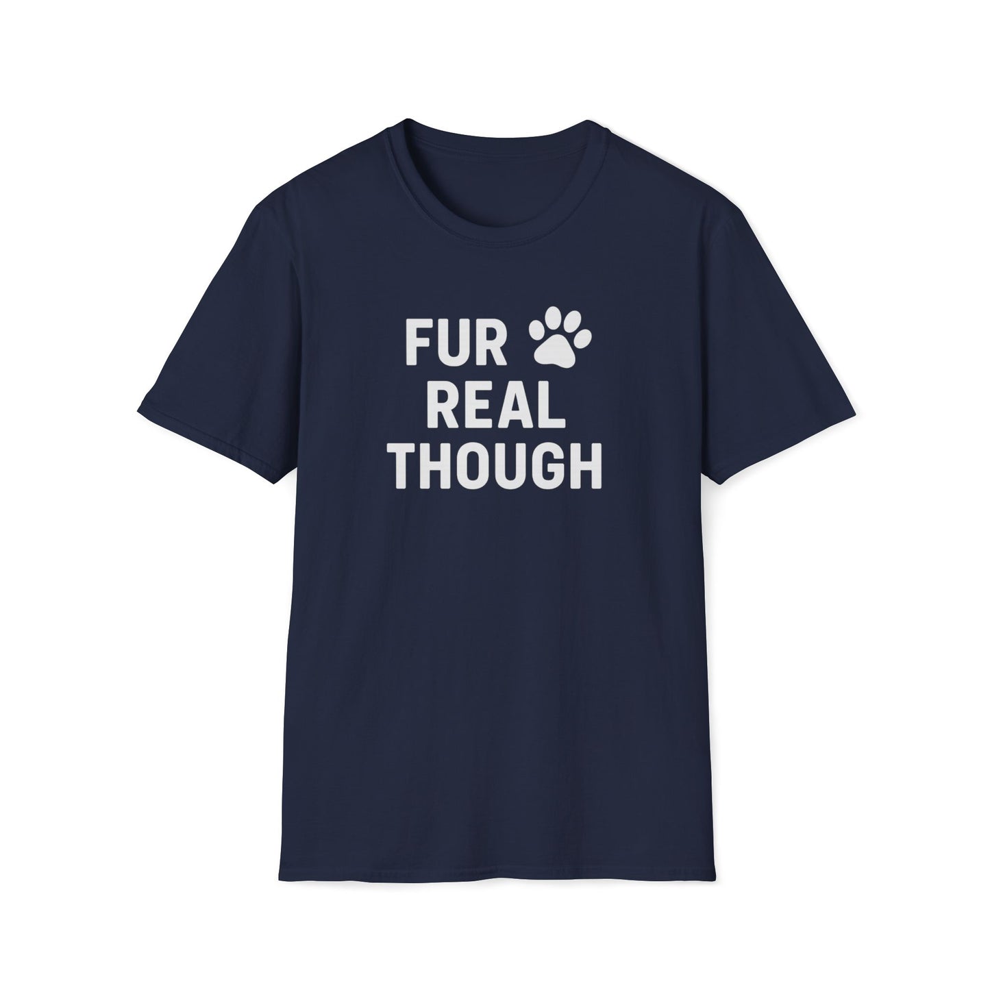 Fur Real Though W T-Shirt