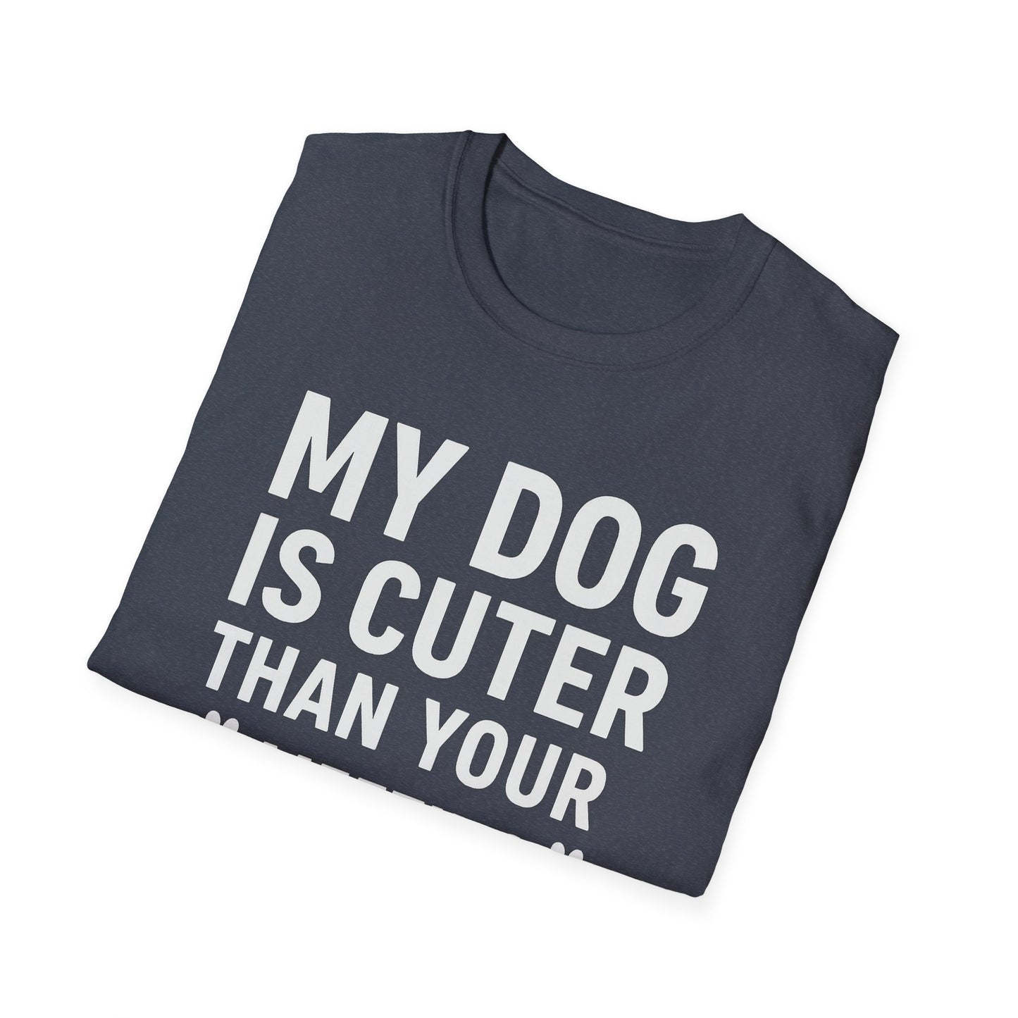 Dog is Cuter W T-Shirt