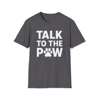 Talk To The Paw W T-Shirt