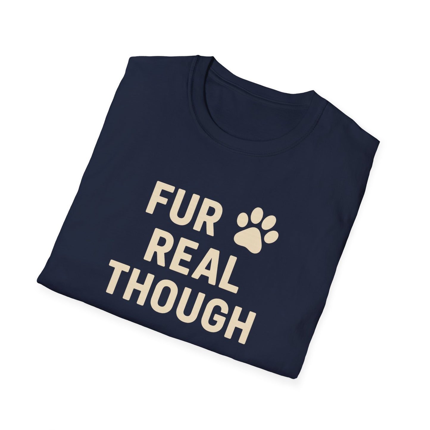 Fur Real Though C T-Shirt