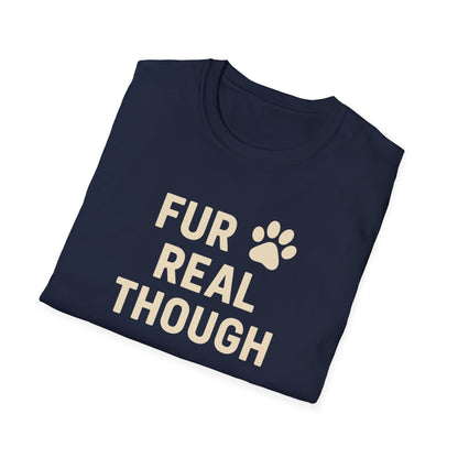 Fur Real Though C T-Shirt