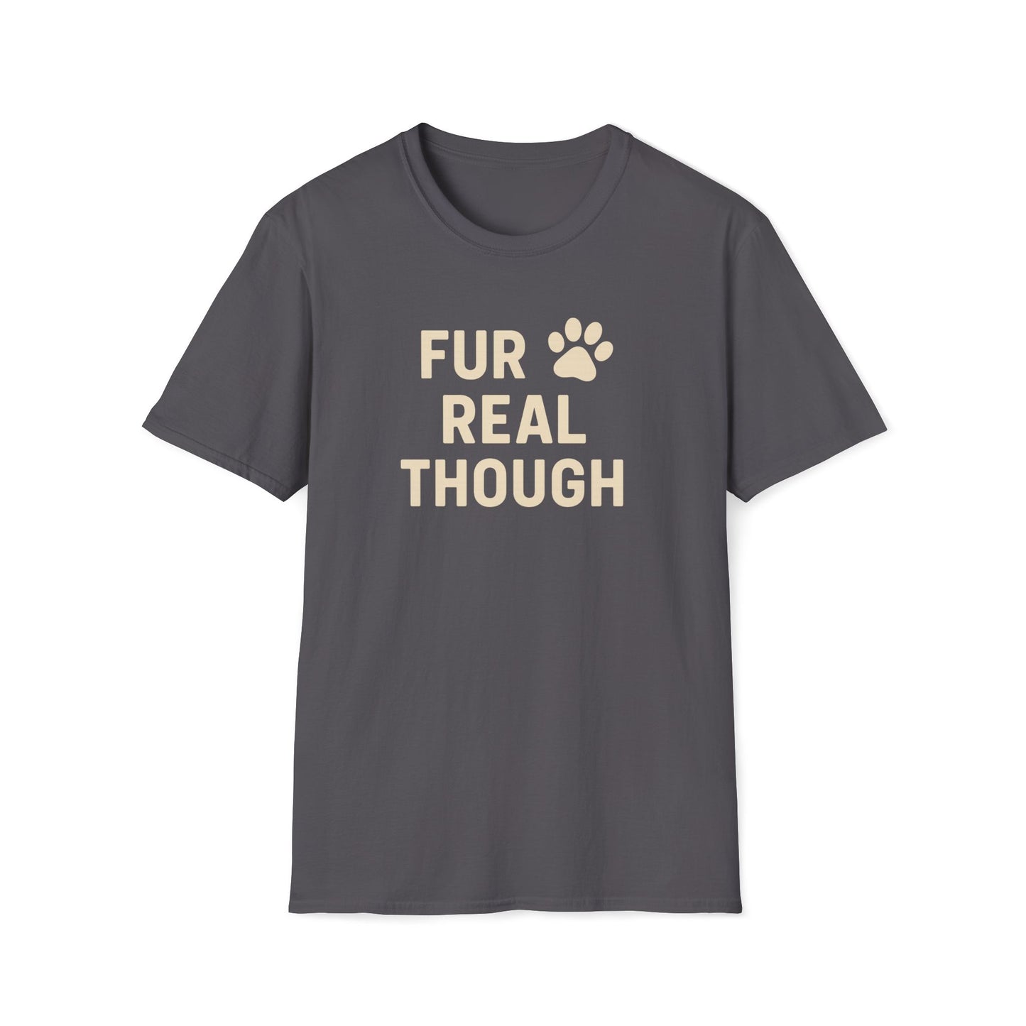 Fur Real Though C T-Shirt