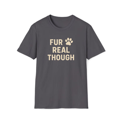 Fur Real Though C T-Shirt