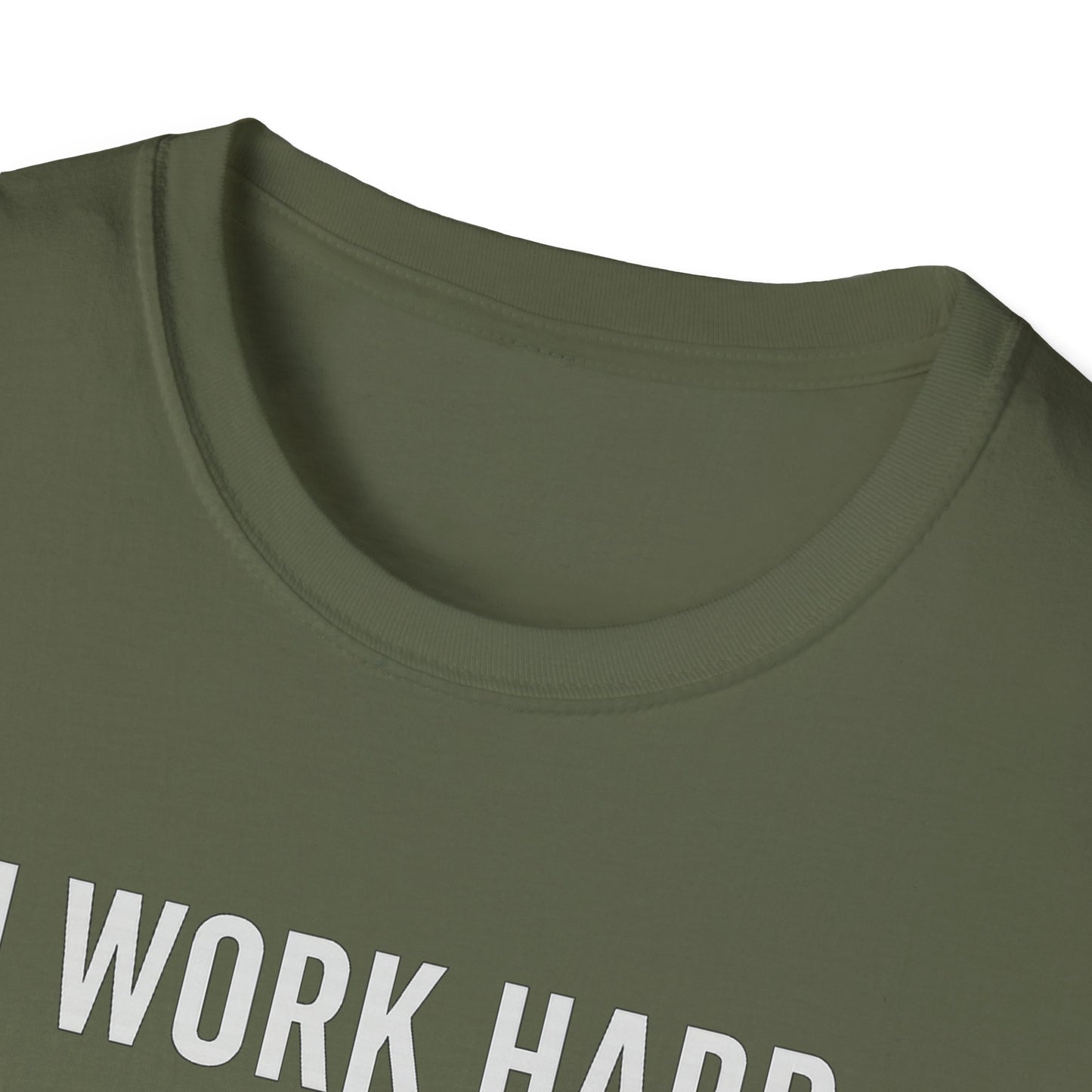 I Work Hard W T-Shirt