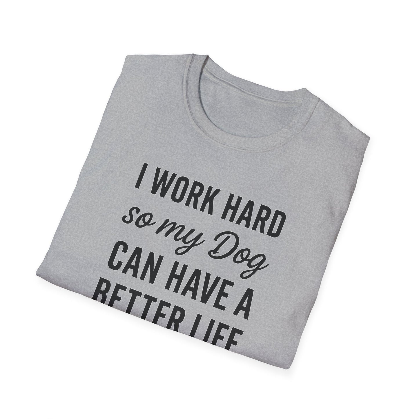 I Work Hard B T-Shirt
