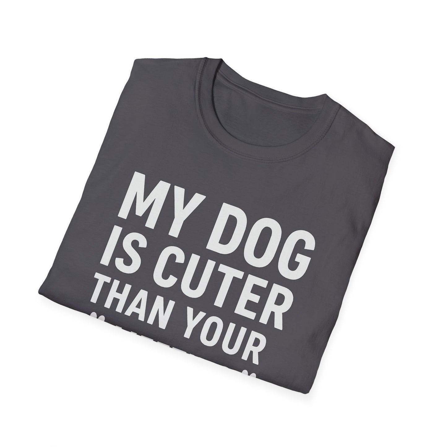 Dog is Cuter W T-Shirt