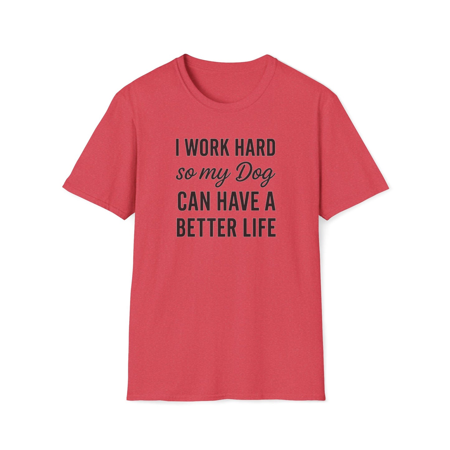 I Work Hard B T-Shirt
